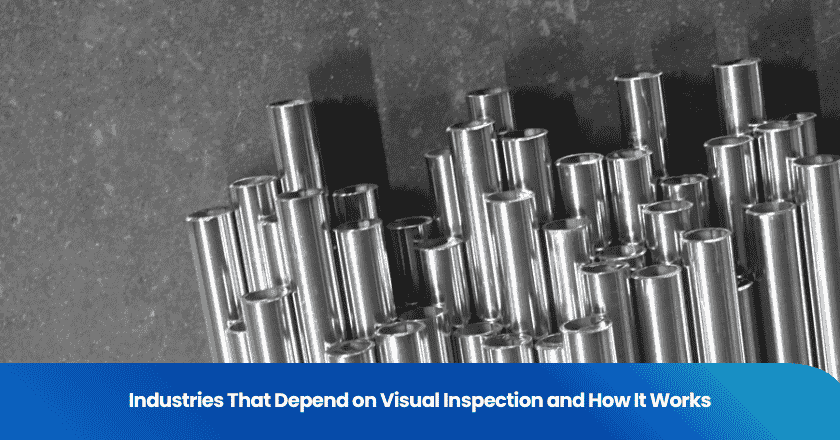 Industries That Depend on Visual Inspection and How It Works